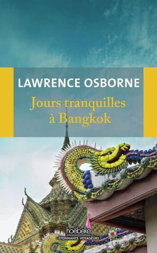 Jours tranquilles à Bangkok - Lawrence Osborne - Éditions Hoëbeke