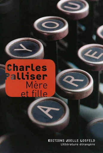 Mère et fille - Charles Palliser - Éditions Joëlle Losfeld