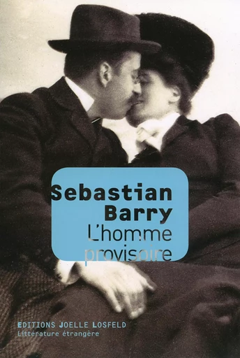 L'homme provisoire - Sebastian Barry - Éditions Joëlle Losfeld