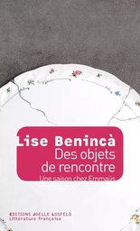 Des objets de rencontre. Une saison avec Emmaüs Défi