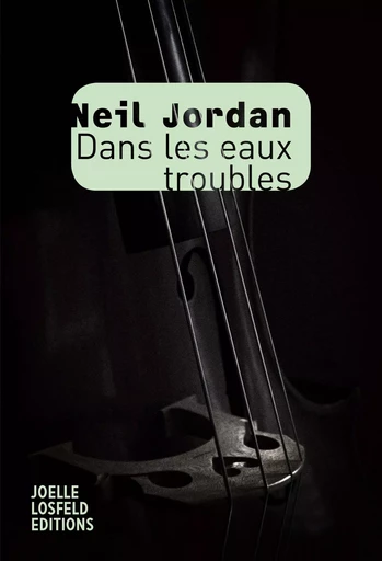 Dans les eaux troubles - Neil Jordan - Éditions Joëlle Losfeld