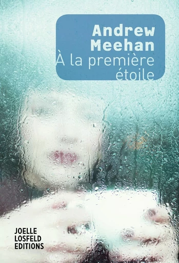 À la première étoile - Andrew Meehan - Éditions Joëlle Losfeld