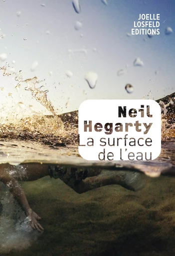 La surface de l'eau - Neil Hegarty - Éditions Joëlle Losfeld