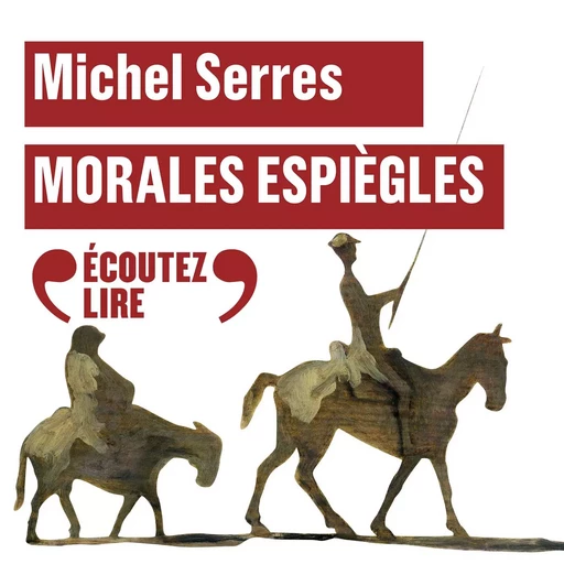 Morales espiègles - Michel Serres - Gallimard Audio