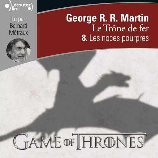 Le Trône de fer (Tome 8) - Les noces pourpres - George R.R. Martin - Gallimard Audio