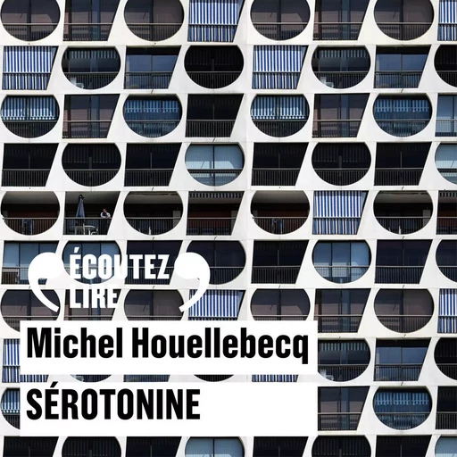 Sérotonine - Michel Houellebecq - Gallimard Audio