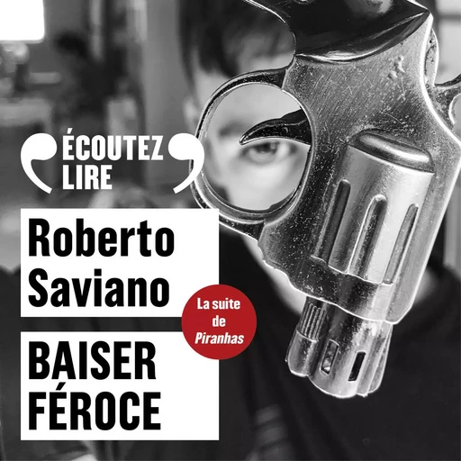 Baiser féroce - Roberto Saviano - Gallimard Audio