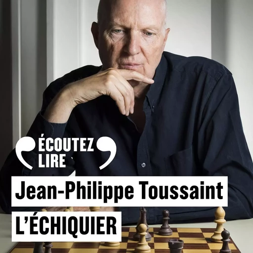 L'Échiquier - Jean-Philippe Toussaint - Gallimard Audio