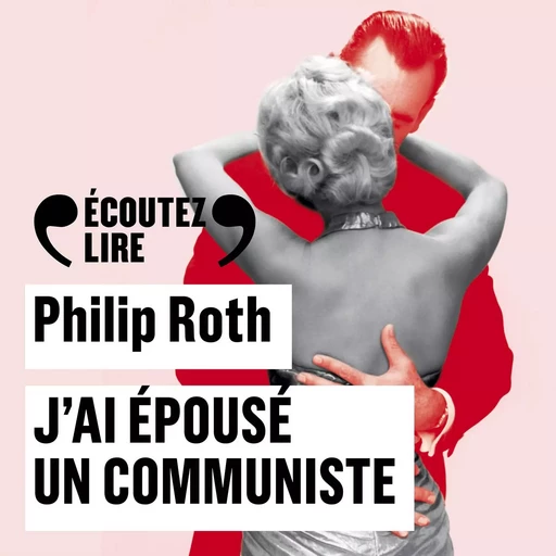 J'ai épousé un communiste - Philip Roth - Gallimard Audio