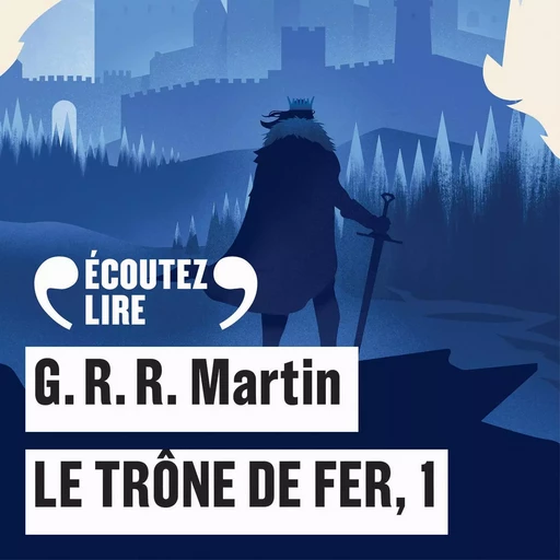 Le Trône de fer (Tome 1) - George R. R. Martin - Gallimard Audio