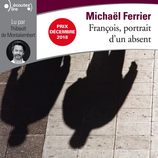 François, portrait d'un absent - Michaël Ferrier - Gallimard Audio