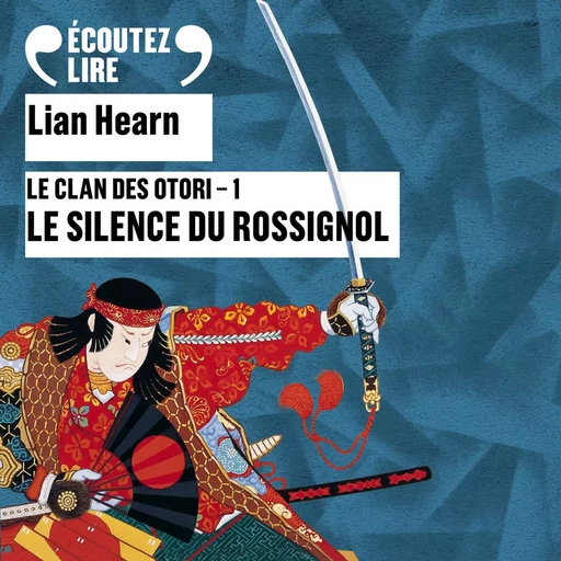 Le Clan des Otori (Tome 1) - Le Silence du Rossignol - Lian Hearn - Gallimard Audio