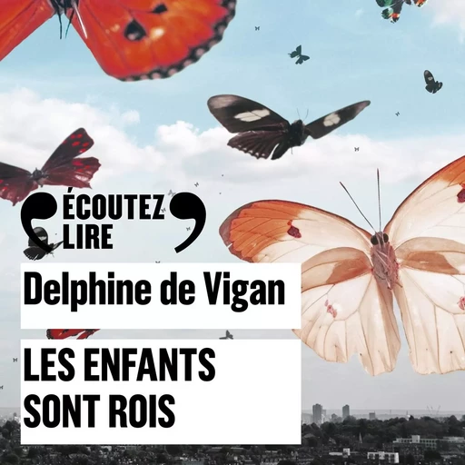 Les enfants sont rois - Delphine de Vigan - Gallimard Audio