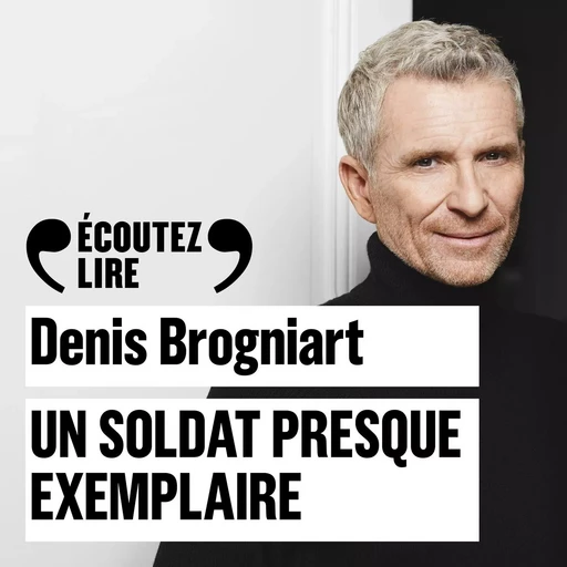 Un soldat presque exemplaire - Denis Brogniart - Gallimard Audio