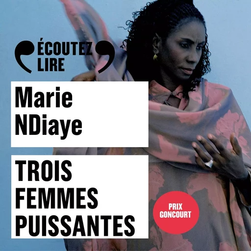 Trois femmes puissantes - Marie Ndiaye - Gallimard Audio