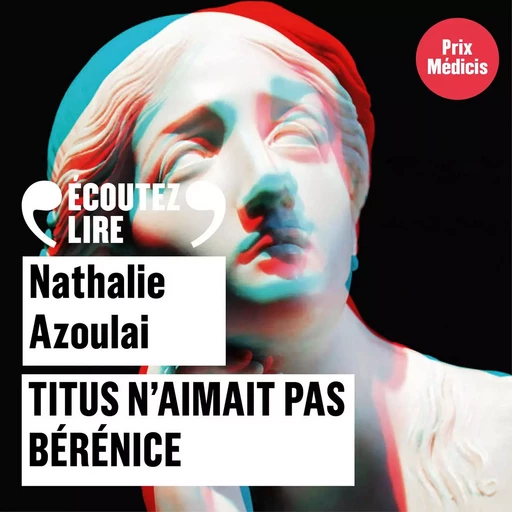 Titus n'aimait pas Bérénice - Nathalie Azoulai - Gallimard Audio