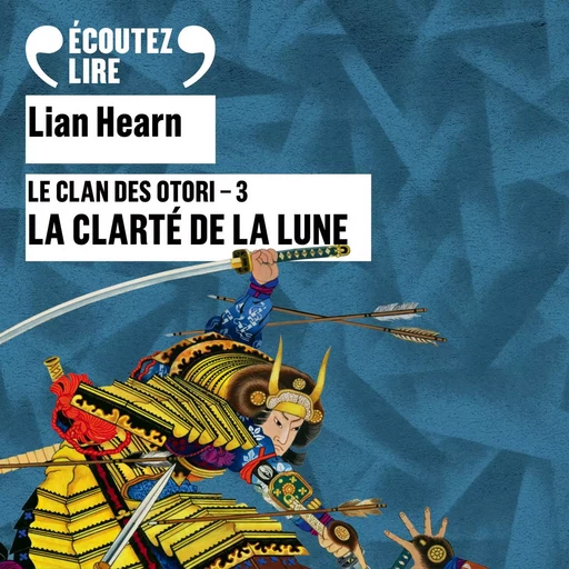 Le Clan des Otori (Tome 3) - La clarté de la lune - Lian Hearn - Gallimard Audio