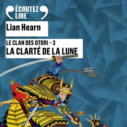 Le Clan des Otori (Tome 3) - La clarté de la lune