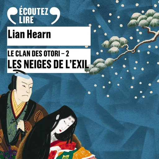 Le Clan des Otori (Tome 2) - Les Neiges de l'exil - Lian Hearn - Gallimard Audio