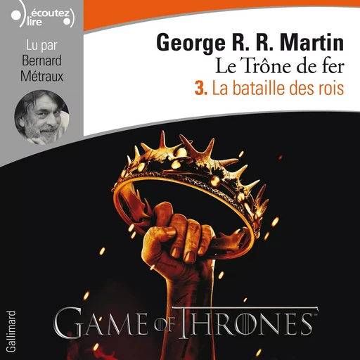 Le Trône de fer (Tome 3) - La Bataille des rois - George R. R. Martin - Gallimard Audio