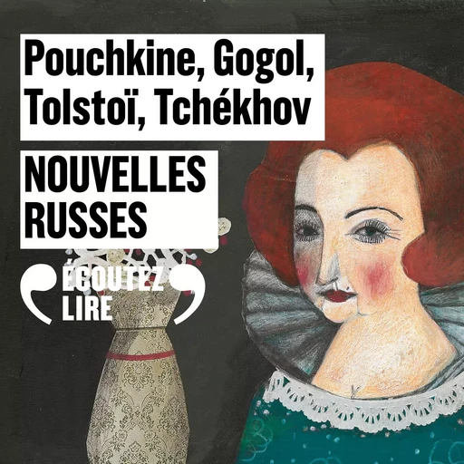 Nouvelles russes. La Dame de pique, Une âme simple, Le Nez, Zinotchka - Alexandre Pouchkine, Nicolas Gogol, Léon Tolstoï, Anton Tchekhov - Gallimard Audio