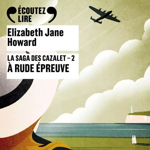 La saga des Cazalet (Tome 2) - À rude épreuve - Elizabeth Jane Howard - Gallimard Audio