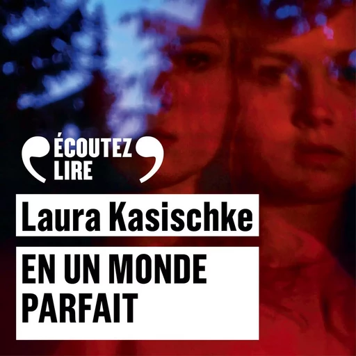 En un monde parfait - Laura Kasischke - Gallimard Audio