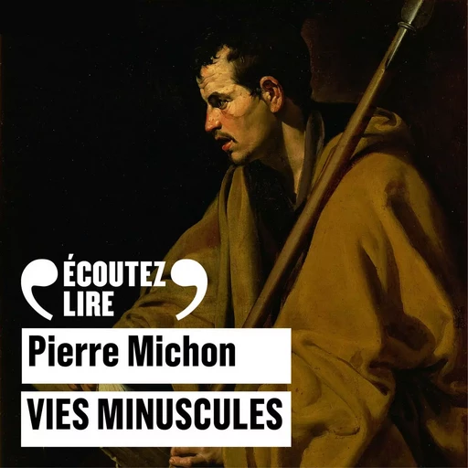 Vies minuscules - Pierre Michon - Gallimard Audio