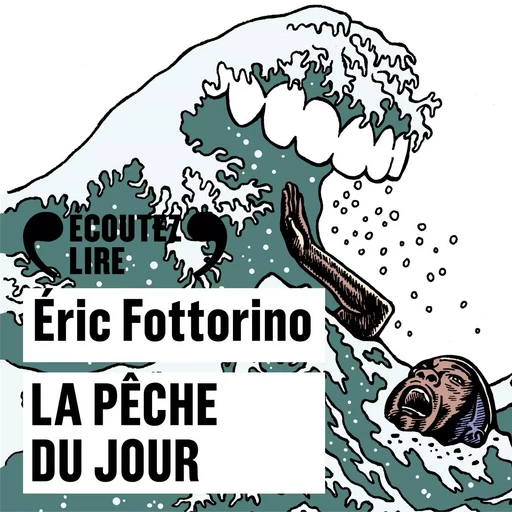 La pêche du jour - Éric Fottorino - Gallimard Audio