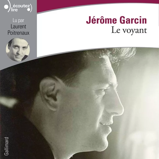 Le voyant - Jérôme Garcin - Gallimard Audio