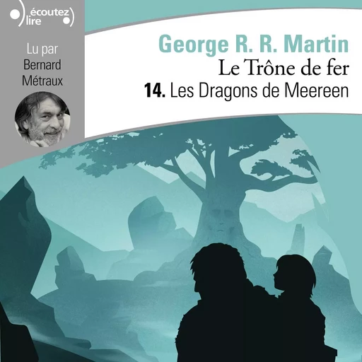 Le Trône de fer (Tome 14) - Les Dragons de Meeren - George R. R. Martin - Gallimard Audio