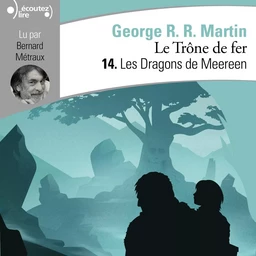 Le Trône de fer (Tome 14) - Les Dragons de Meeren