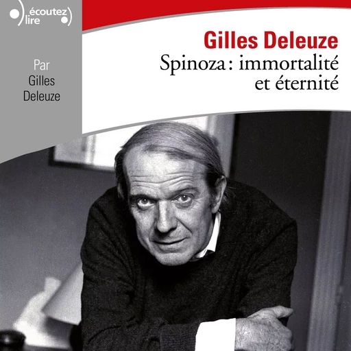 Spinoza : immortalité et éternité - Gilles Deleuze - Gallimard Audio