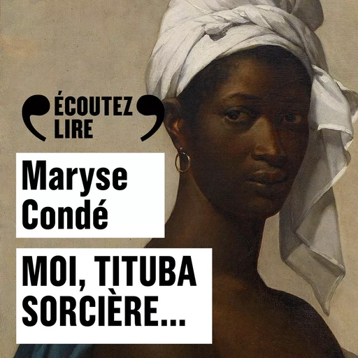 Moi, Tituba sorcière… - Maryse Condé - Gallimard Audio