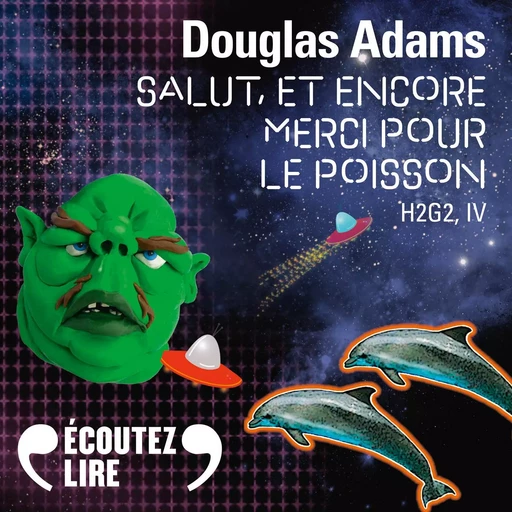 H2G2 (Tome 4) - Salut, et encore merci pour le poisson - Douglas Adams - Gallimard Audio