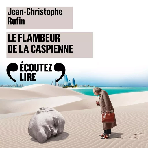 Le Flambeur de la Caspienne - Jean-Christophe Rufin - Gallimard Audio