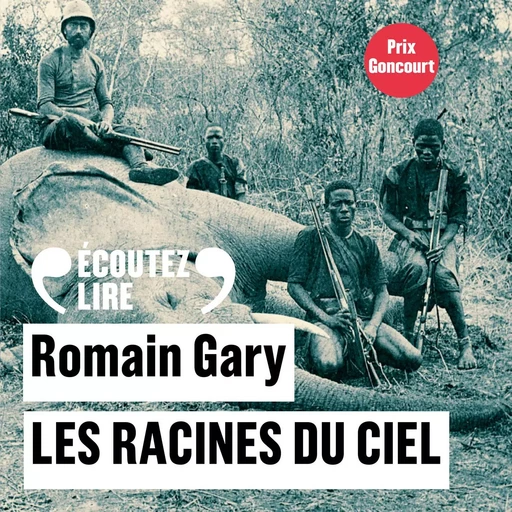 Les racines du ciel - Romain Gary - Gallimard Audio