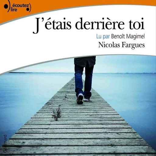 J'étais derrière toi - Nicolas Fargues - Gallimard Audio