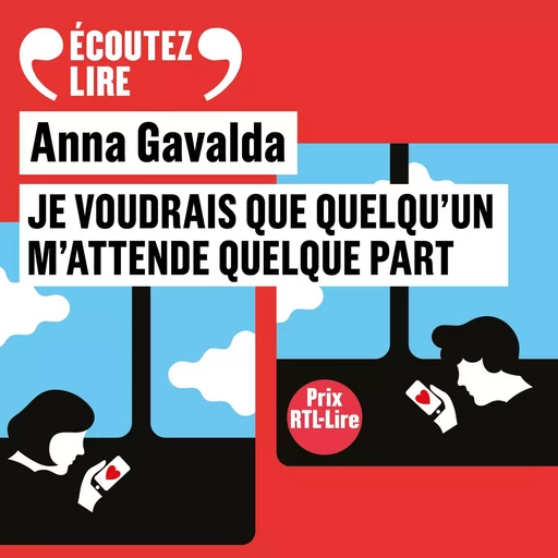 Je voudrais que quelqu'un m'attende quelque part - Anna Gavalda - Gallimard Audio