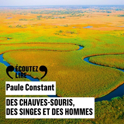 Des chauves-souris, des singes et des hommes - Paule Constant - Gallimard Audio