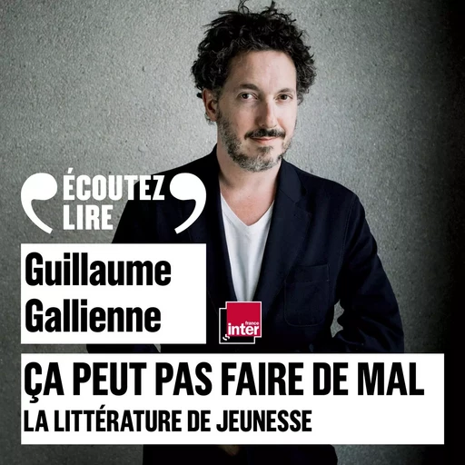 Ça peut pas faire de mal (Tome 4) - La littérature jeunesse - Guillaume Gallienne - Gallimard Audio