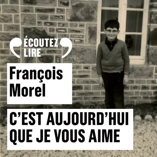 C'est aujourd'hui que je vous aime - François Morel - Gallimard Audio