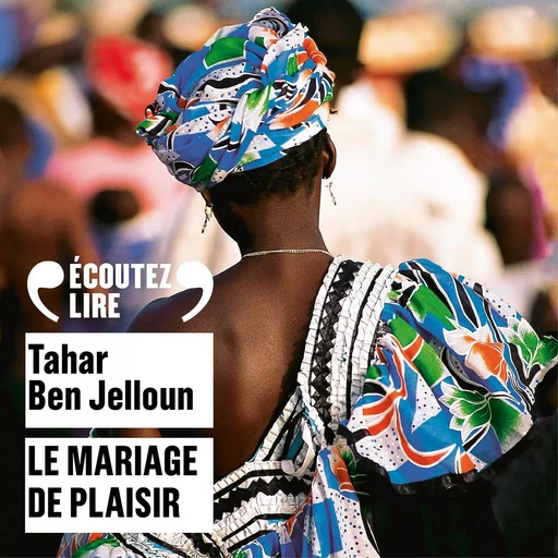 Le mariage de plaisir - Tahar Ben Jelloun - Gallimard Audio