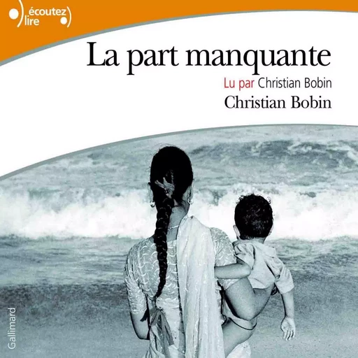 La part manquante - Christian Bobin - Gallimard Audio