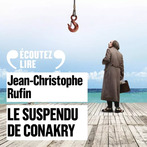 Le Suspendu de Conakry - Jean-Christophe Rufin - Gallimard Audio