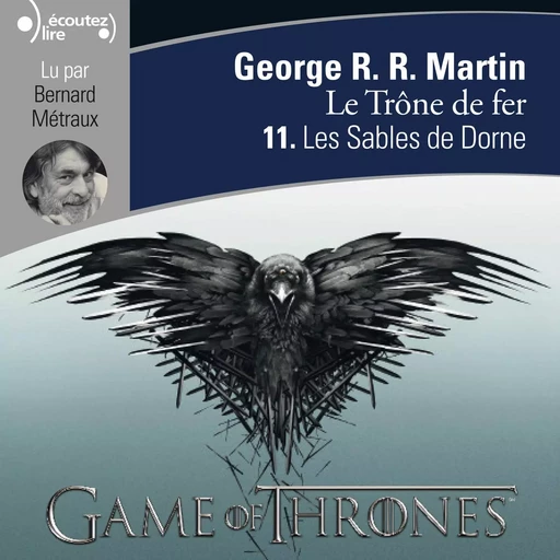 Le Trône de fer (Tome 11) - Les Sables de Dorne - George R. R. Martin - Gallimard Audio