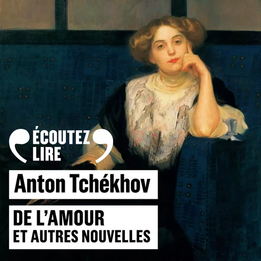 De l'amour et autres nouvelles - Anton Tchekhov - Gallimard Audio