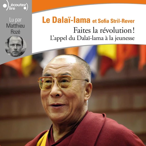 Faites la révolution ! - L'appel du Dalaï-lama à la jeunesse -  Le Dalaï-lama, Sofia Stril-Rever - Gallimard Audio