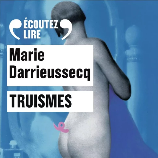 Truismes - Marie Darrieussecq - Gallimard Audio