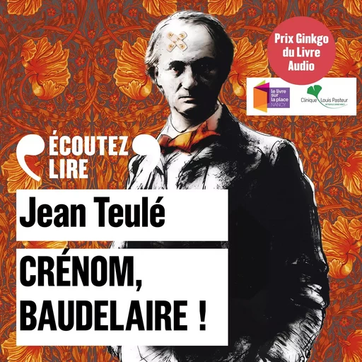 Crénom, Baudelaire ! - Jean TEULÉ - Gallimard Audio